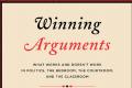 Winning Arguments -- What Works and Doesn’t Work in Politics, the Bedroom, the Courtroom, and the Classroom - Sakshi Post