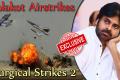 Why Pawan Didn’t React On Surgical Strikes 2 - Sakshi Post